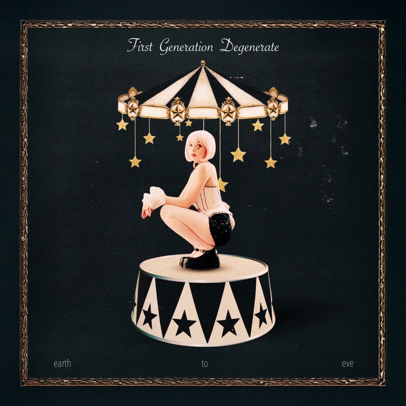 Earth to Eve - First Generation Degenerate