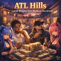 ATL HILLS (feat. Lucid Wayne) - Single - BadGuy The Artist