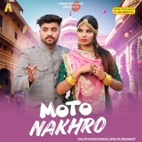 MOTO NAKHR0 (feat. Salim Sekhawas, shilpa bidawat & KHUSHI CHOUDHARY) - Single - MAHENDRA BANNA RJ