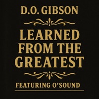 Learned From The Greatest (feat. O'Sound) - Single - D.O. Gibson