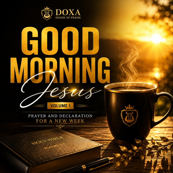 Good Morning Jesus, Vol. 1 — Doxa House of Praise
