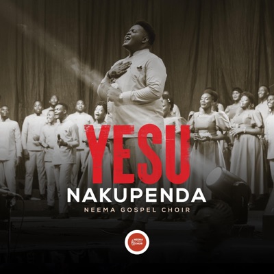 Yesu Nakupenda - Neema Gospel Choir