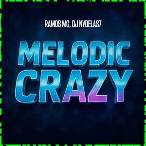 MELODIC CRAZY