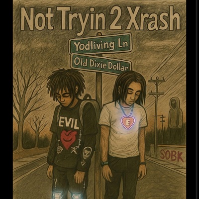 Not Tryin 2 Xrash (feat. Lilzy8) - Single