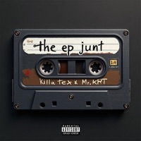 The EP Junt: Killa Tex Tape - EP - Killa Tex & Mr.KRT
