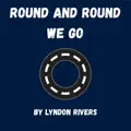 ROUND AND ROUND WE GO