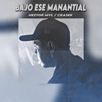 Bajo Ese Manantial (feat. Crasek) - Single - Neztor MVL