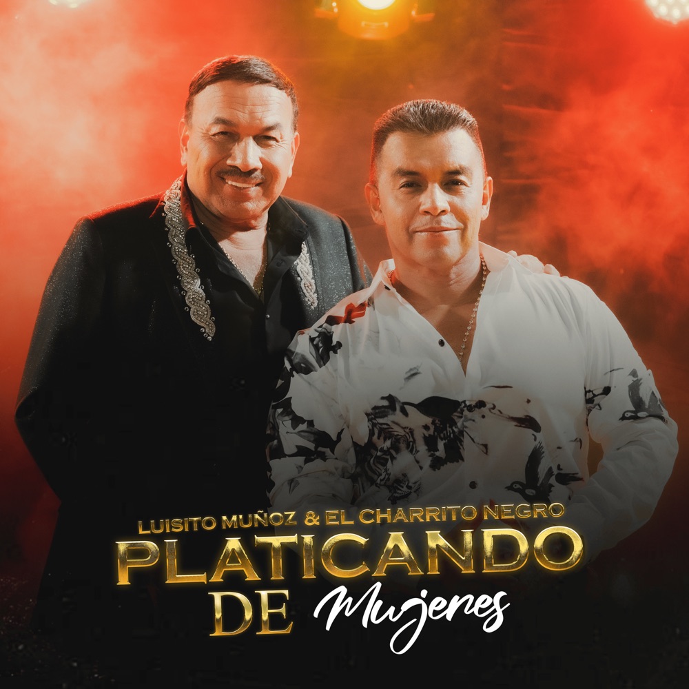 Обложка альбома «Platicando De Mujeres - Single» — Luisito Muñoz & El Charrito Negro