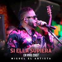 Si Ella Supiera (En Vivo 2007) - Single - MIGUEL EL ARTISTA