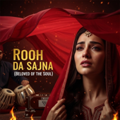 Rooh Da Sajna (Sufi Kalam That Touches Your Heart) [Beloved of the Soul] (feat. Sohana Rio)