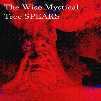The Wise Mystical Tree - The Wise Mystical Tree SPEAKS