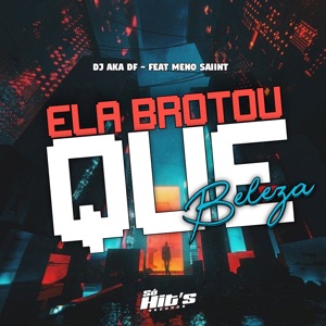 Ela Brotou Que Beleza (feat. Meno Saaint)