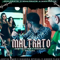 Maltrato (feat. Higuera Oficial) - Single - Justin Kyer & Ander flow
