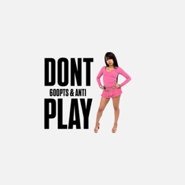 Dont Play (feat. Anti) 600pts