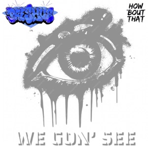 We Gon' See