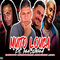 Muito Louca de Maconha (feat. MC GW) - Single - Danilo Perverso, Mc Bruxo da VR & Mc Junior Novamente