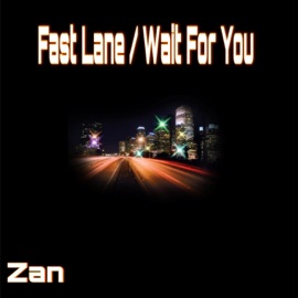 Fast Lane / Wait For You Zan