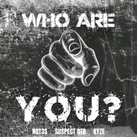 Who Are You? (feat. Kyze) - Single - Not3s & Suspect OTB