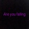 Are you falling - SV3OUDY lyrics