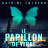 Le Papillon de verre - Katrine Engberg