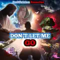 Don't Let Me Go
