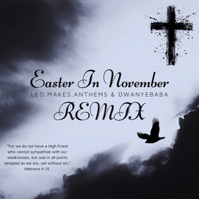 EASTER IN NOVEMBER (feat. DwanyeBaba) [Remix] - Single
