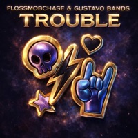 Trouble - Single - FlossMobChase & Gustavo Bands