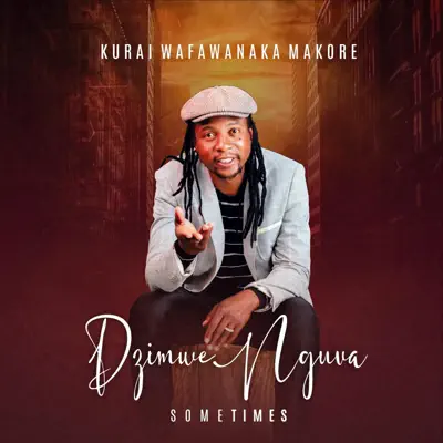 Listen to Ndzimwe Nguva (Sometimes) by Kurai Makore