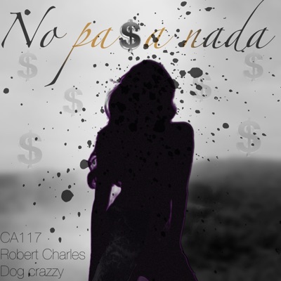 No Pasa Nada (feat. DogCrazzy & Robert Charles) - Single