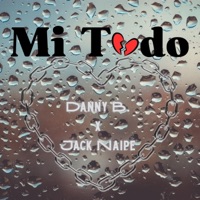 Mi Todo (feat. Jack Naipe) - Single - Danny B.
