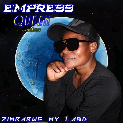 Empress Queen Chizhou (Zimbabwe My Land) - Single