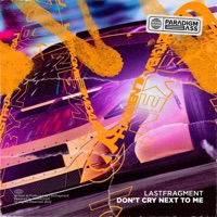DON'T CRY NEXT TO ME - Single - Lastfragment