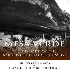 Mesa Verde: The History of the Ancient Pueblo Settlement (Unabridged)