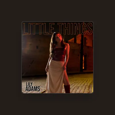Listen to Lily Adams, watch music videos, read bio, see tour dates & more!