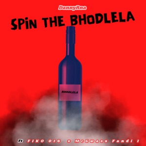 SPIN THE BHODLELA (feat. Fiko 016 & McGwass Fandi 1)