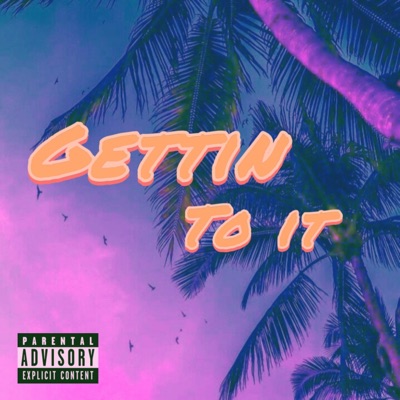 Gettin to it - Single
