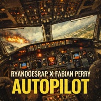Autopilot - Single - RyanDoesRap & fabian perry