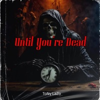 Untill You Are Dead - Single - Tony Lazo