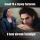 İsmail YK - O Seni Görmek İstemiyor (feat. Zeynep Yurtseven)