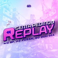 Senta Pedindo Replay - Single - MC BF, DJ YUZAK & DJ DUH 011