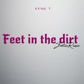 Feet in the dirt Yvng 7