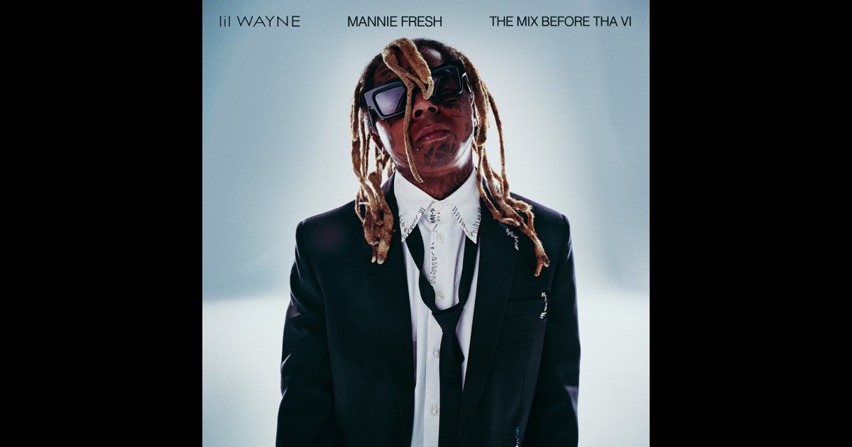 Lil Wayne: The Mix Before Tha VI (DJ Mix) - Album by Mannie Fresh - Apple Music