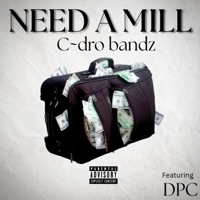 Need A Mill (feat. C~dro bandz & DPC) - Single - MERCADO MUZIK