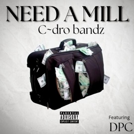 Need A Mill (feat. C~dro bandz & DPC) MERCADO MUZIK