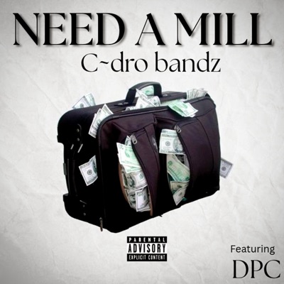 Need A Mill (feat. C~dro bandz & DPC) - Single