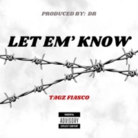 Let Em Know - Single - Tagz Fiasco