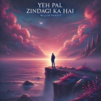 Yeh Pal Zindagi Ka Hai - Single - Nilesh Pandey