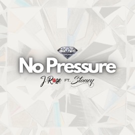 No Pressure (feat. Stoney) J.Rose