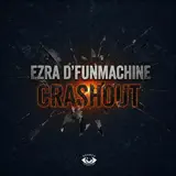 Ezra D'FunMachine - Crashout