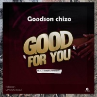 Good for me (feat. T sean & Petersen zagaze) - Single - Goodson chizo